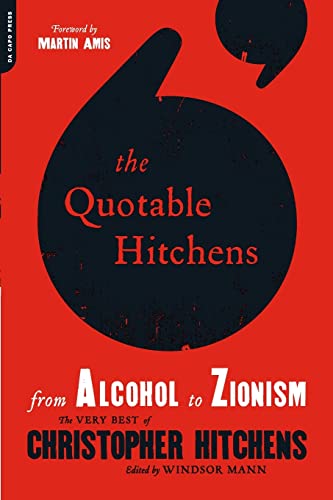 The Quotable Hitchens: From Alcohol to Zionism--The Very Best of Christopher Hitchens von Da Capo Press